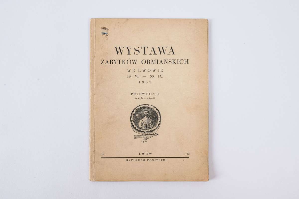 Wystawa zabytków ormiańskich we Lwowie 19.VI.- 30.IX.1932 